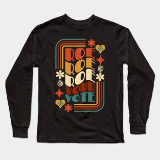 Roe Roe Roe Your Vote Long Sleeve T-Shirt